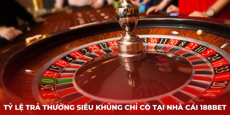 Tỷ lệ trả thưởng siêu khủng chỉ có tại nhà cái 188bet