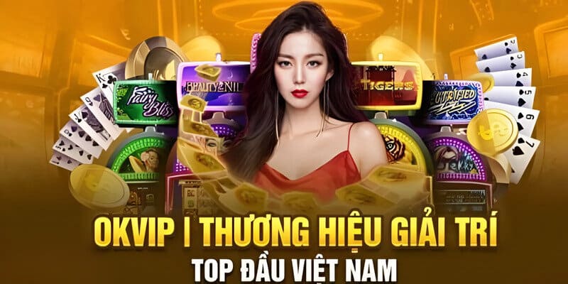 Nói về độ uy tín của OKVIP